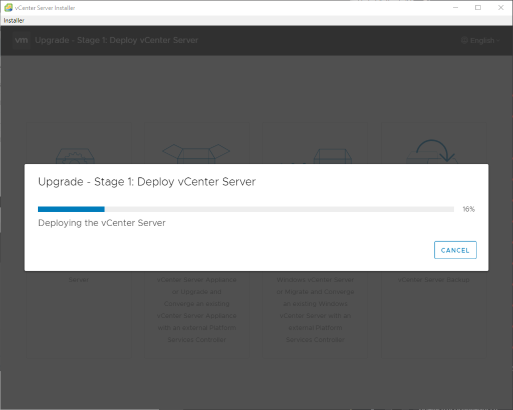vCenter Server Installer 
Installer 
Upgrade Stage 1: Deploy vCenter Server 
Deploying the vCenter Server 
16% 
CANCEL 