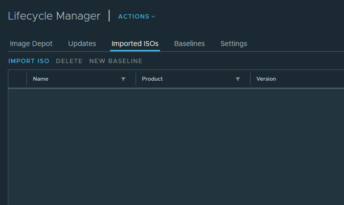 Lifecycle Manager I 
ACTIONS v 
Updates 
Imported ISOS 
Image Depot 
IMPORT ISO DELETE NEW BASELINE 
Product 
Baselines 
Settings 
Version 